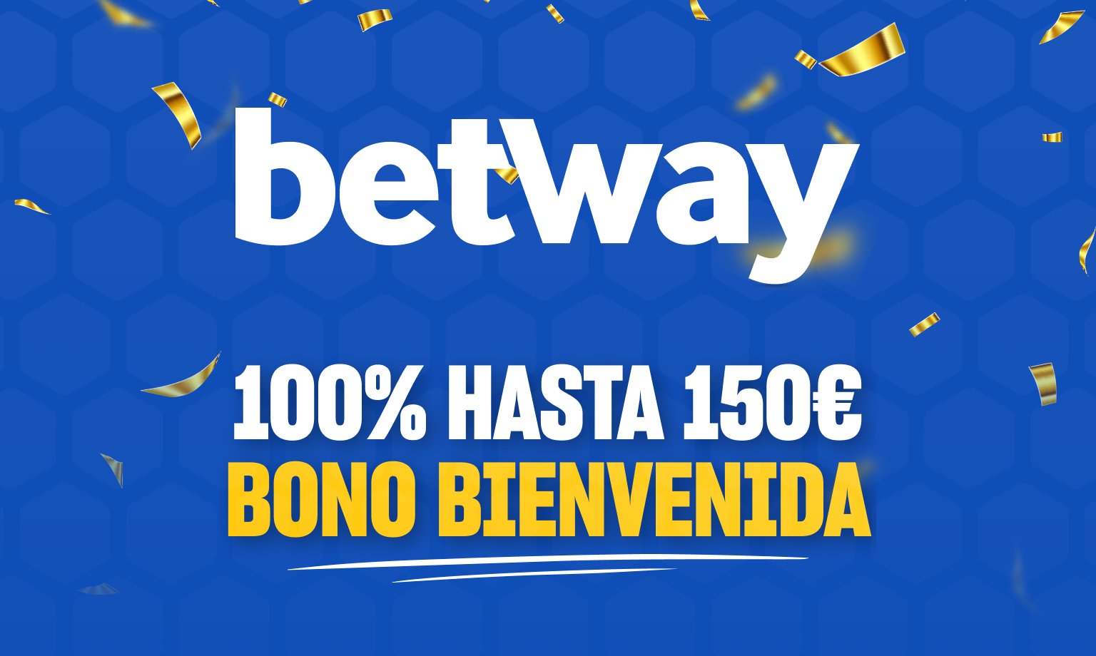 Bono bienvenida betway: 100% hasta 150 euros.